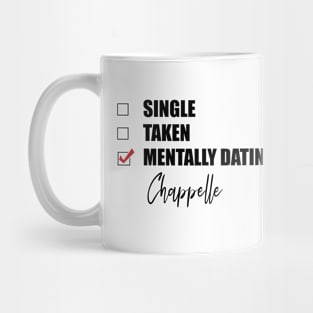 Mentally Dating Chappelle Mug